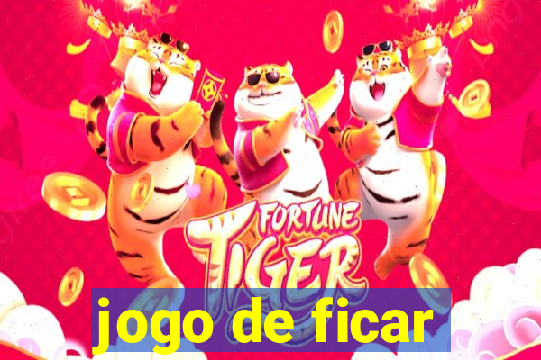 jogo de ficar